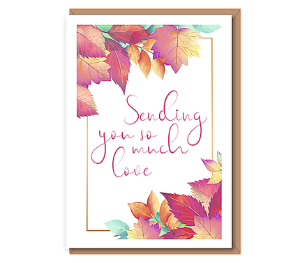 Sending you so much love