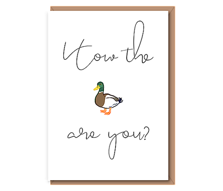 How the duck are you?