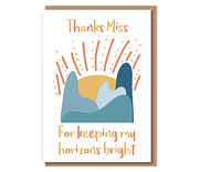 Thanks Miss – For keeping my horizons bright