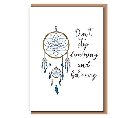 Don't stop dreaming or believing