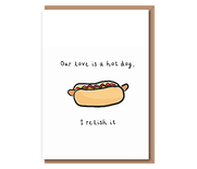 Our love is a hot dog, I relish it