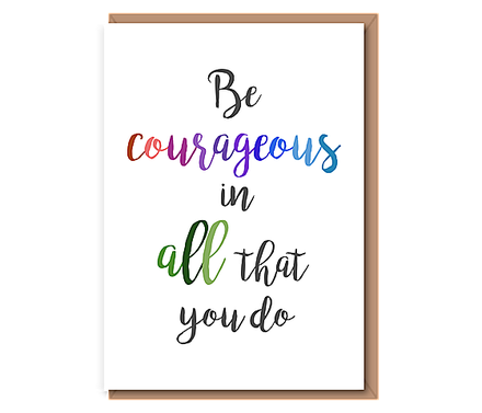 Be courageous in all that you do (A6 card)