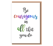 Be courageous in all that you do (A6 card)