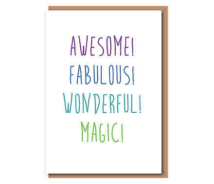 Awesome! Fabulous! Wonderful! Magic!