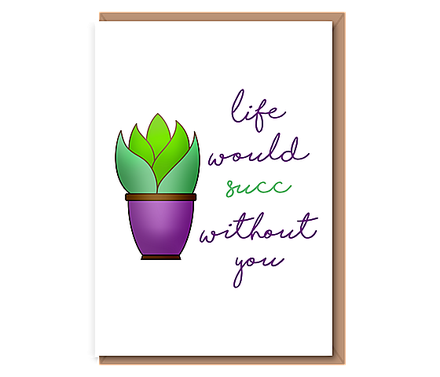 Life would succ without you