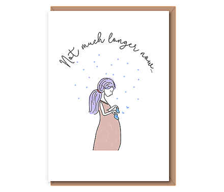 Not much longer now (pregnancy)