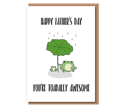 Happy Father‘s Day, You’re toadally awesome (toads)