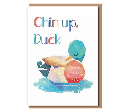 “Chin up Duck”