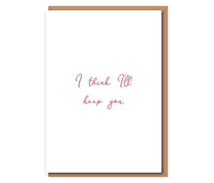I think I'll keep you