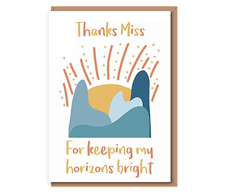 Thanks Miss – For keeping my horizons bright