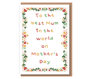 To the best Mum in the world on Mother's Day