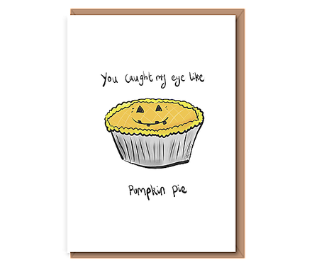 You caught my eye like pumpkin pie