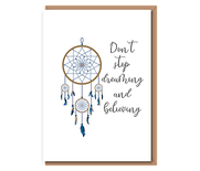 Don't stop dreaming or believing