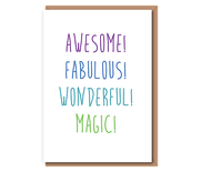 Awesome! Fabulous! Wonderful! Magic!