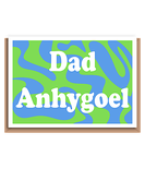 Dad Anhygoel